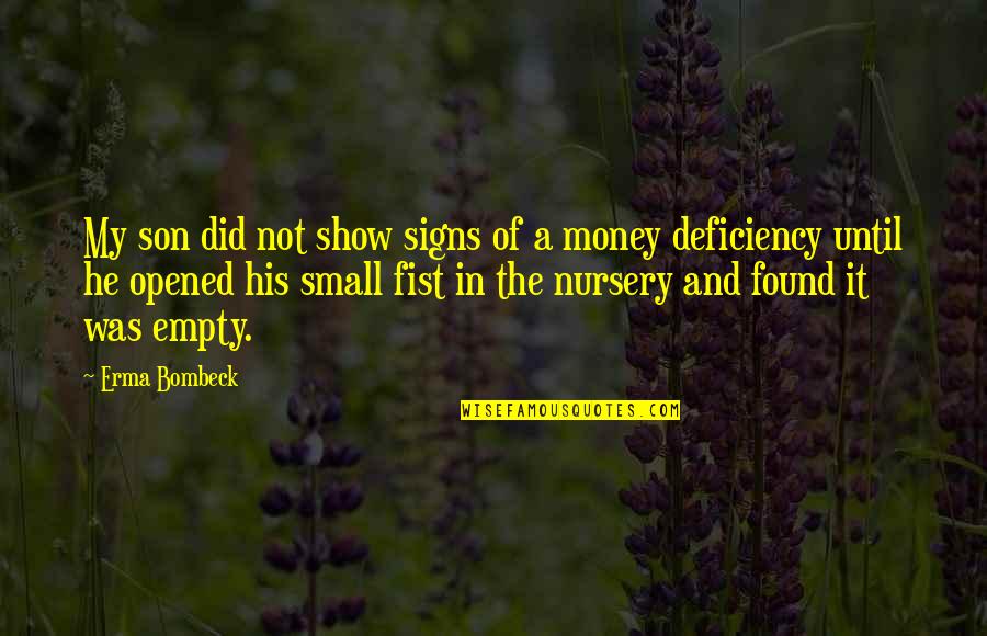 Found Money Quotes By Erma Bombeck: My son did not show signs of a