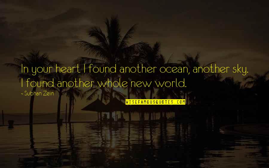 Found New Love Quotes By Subhan Zein: In your heart I found another ocean, another