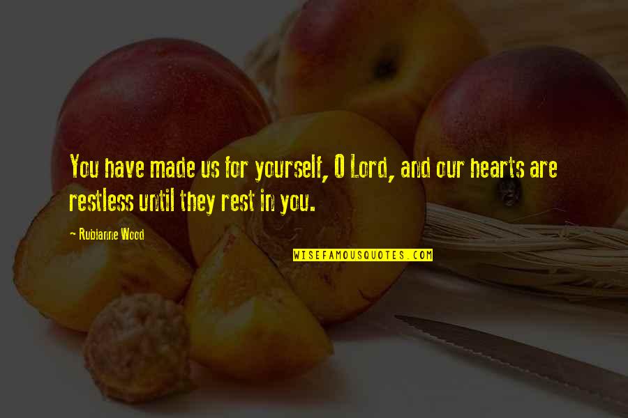 Found Notebook Quotes By Rubianne Wood: You have made us for yourself, O Lord,