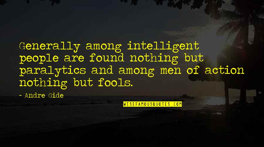 Found Nothing Quotes By Andre Gide: Generally among intelligent people are found nothing but