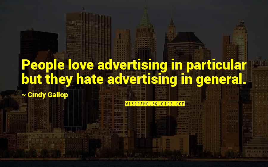 Found Somebody New Quotes By Cindy Gallop: People love advertising in particular but they hate