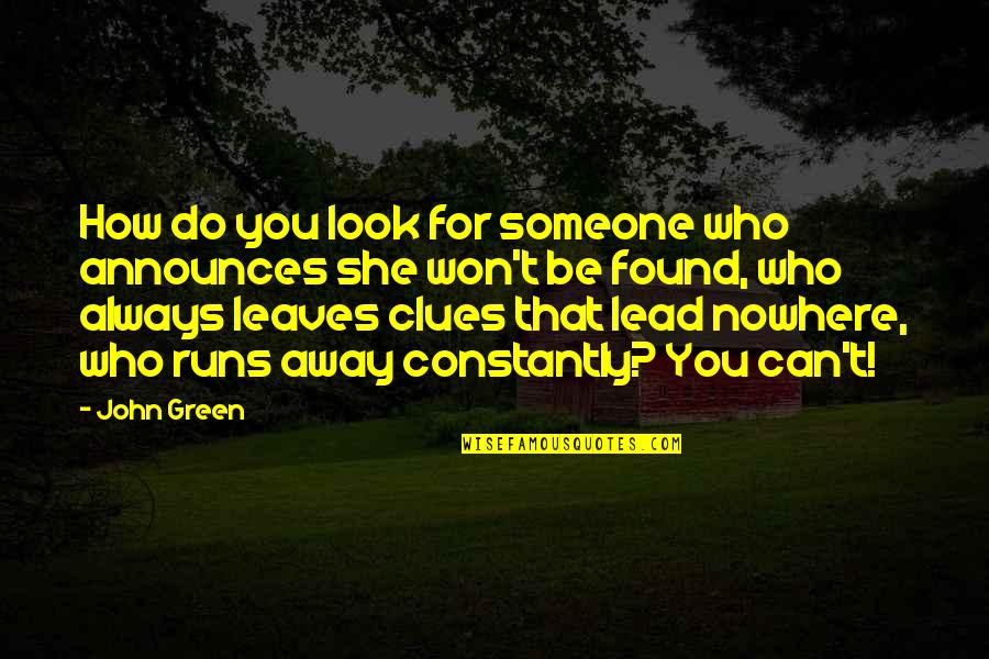 Found Someone Quotes By John Green: How do you look for someone who announces Found Someone Quotes By John Green: How do you look for someone who announces