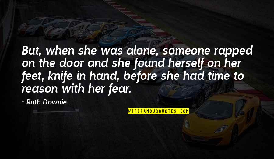 Found Someone Quotes By Ruth Downie: But, when she was alone, someone rapped on Found Someone Quotes By Ruth Downie: But, when she was alone, someone rapped on
