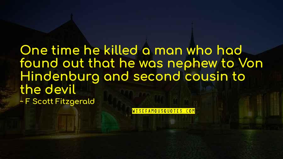 Found That One Quotes By F Scott Fitzgerald: One time he killed a man who had