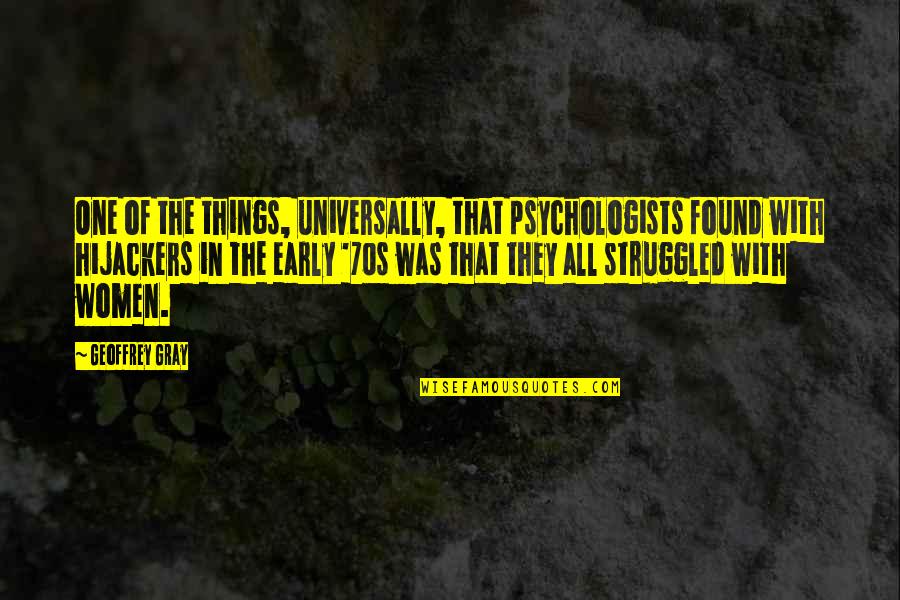 Found That One Quotes By Geoffrey Gray: One of the things, universally, that psychologists found