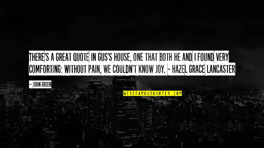 Found That One Quotes By John Green: There's a great quote in Gus's house, one