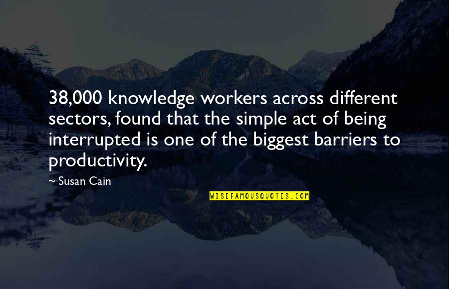 Found That One Quotes By Susan Cain: 38,000 knowledge workers across different sectors, found that