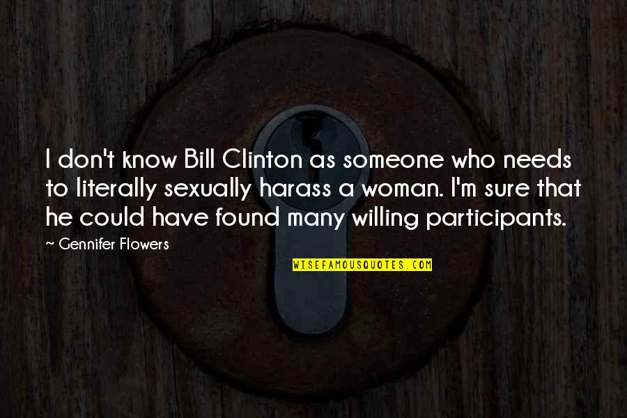 Found That Someone Quotes By Gennifer Flowers: I don't know Bill Clinton as someone who