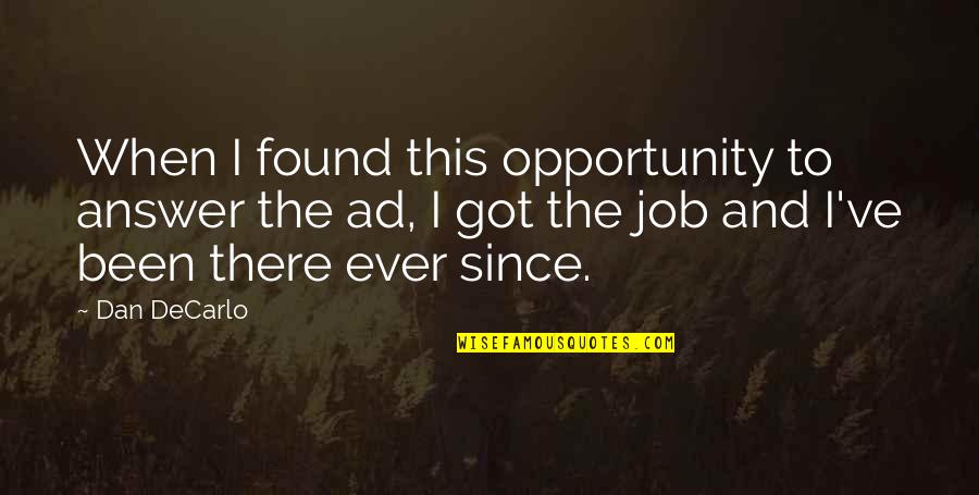 Found The Answer Quotes By Dan DeCarlo: When I found this opportunity to answer the