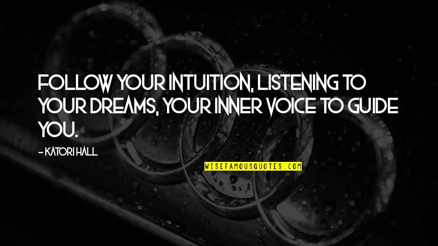 Found The Right Love Quotes By Katori Hall: Follow your intuition, listening to your dreams, your