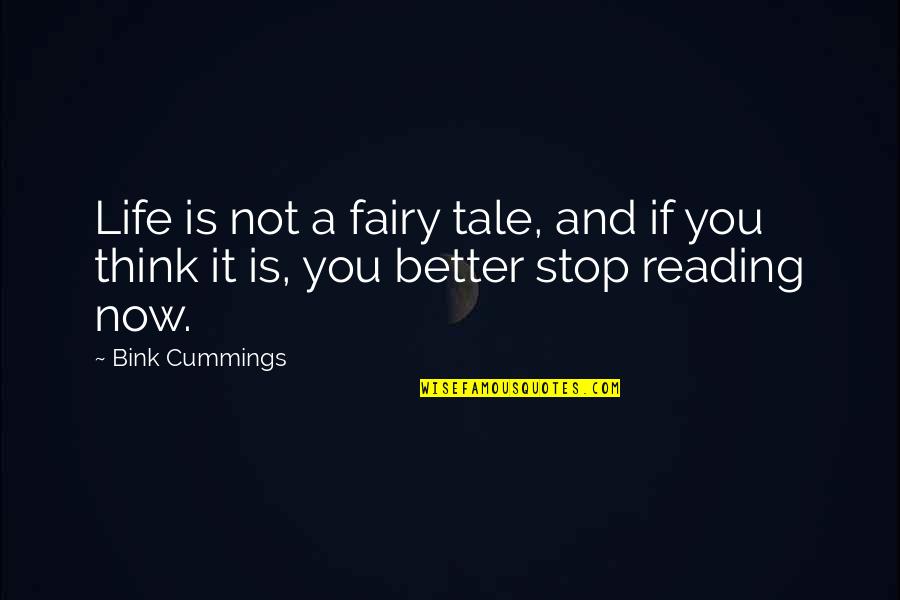 Foundation Being Important Quotes By Bink Cummings: Life is not a fairy tale, and if