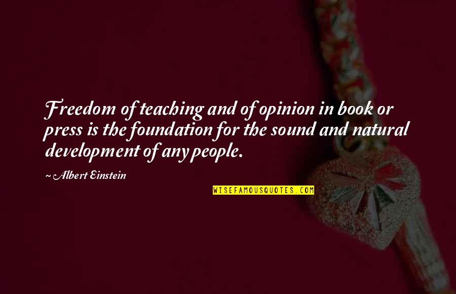 Foundation Book Quotes By Albert Einstein: Freedom of teaching and of opinion in book