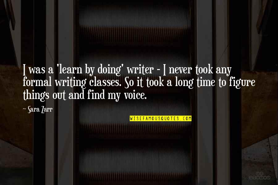 Foundation For Older Quotes By Sara Zarr: I was a 'learn by doing' writer -