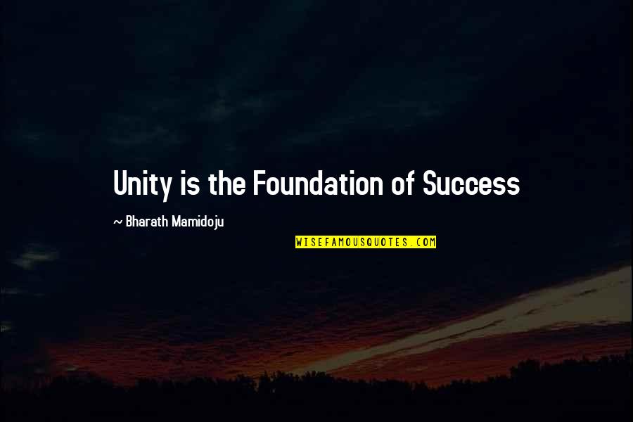 Foundation Inspirational Quotes By Bharath Mamidoju: Unity is the Foundation of Success Foundation Inspirational Quotes By Bharath Mamidoju: Unity is the Foundation of Success