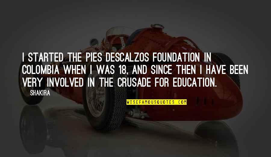 Foundation Of Education Quotes By Shakira: I started the Pies Descalzos foundation in Colombia