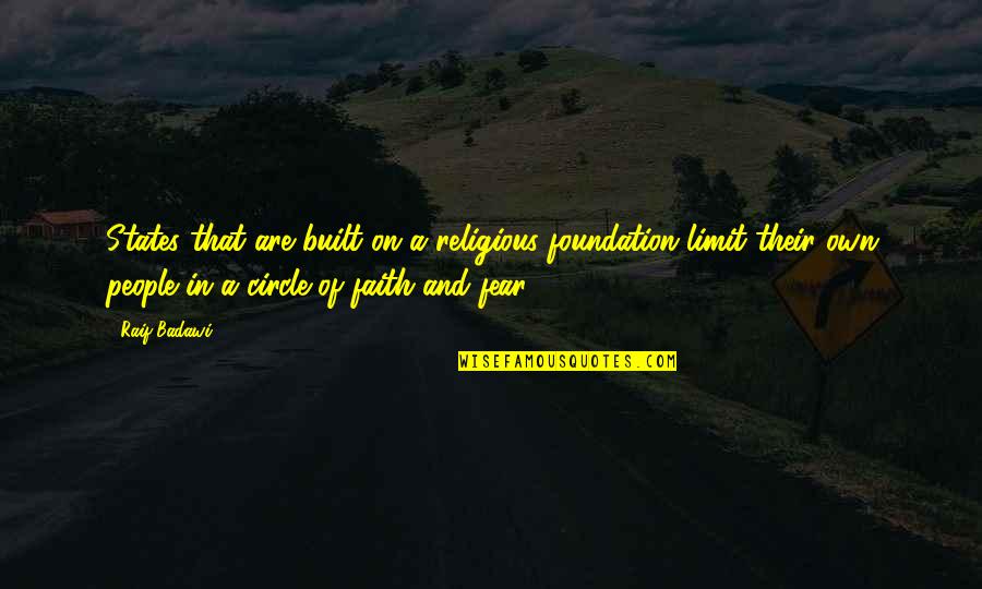 Foundation Of Faith Quotes By Raif Badawi: States that are built on a religious foundation
