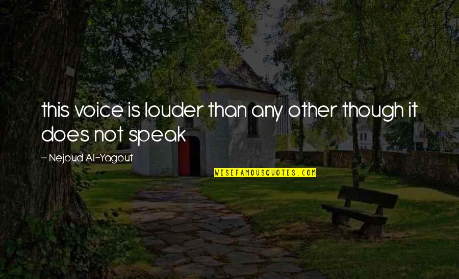 Foundationalism Epistemology Quotes By Nejoud Al-Yagout: this voice is louder than any other though Foundationalism Epistemology Quotes By Nejoud Al-Yagout: this voice is louder than any other though