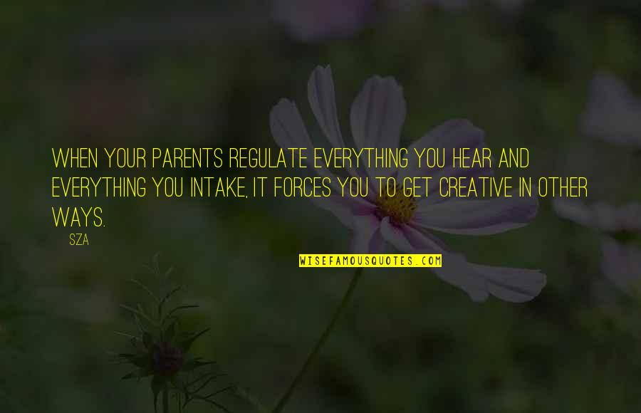 Foundationalism Philosophy Quotes By SZA: When your parents regulate everything you hear and