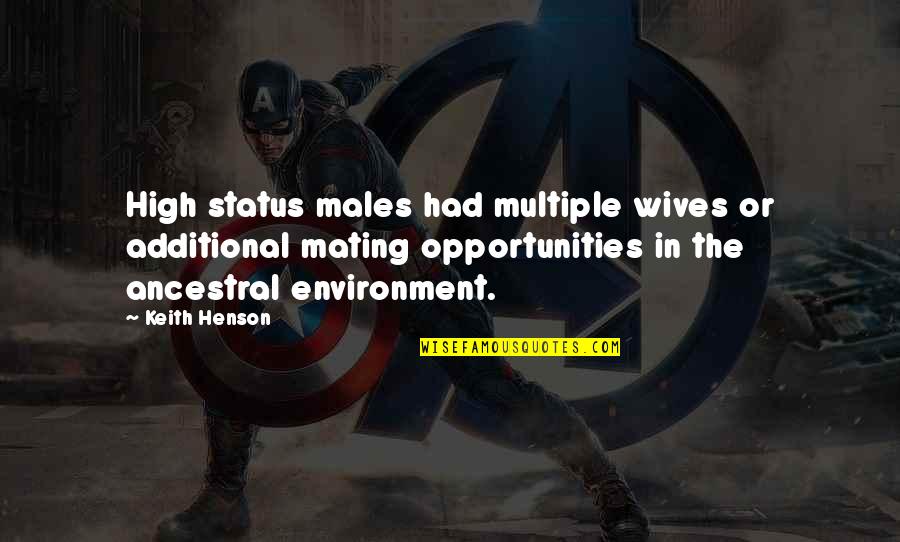 Foundationalism Quotes By Keith Henson: High status males had multiple wives or additional