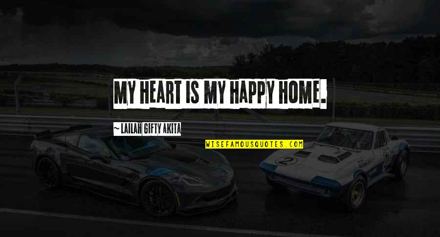 Foundationalism Quotes By Lailah Gifty Akita: My heart is my happy home.