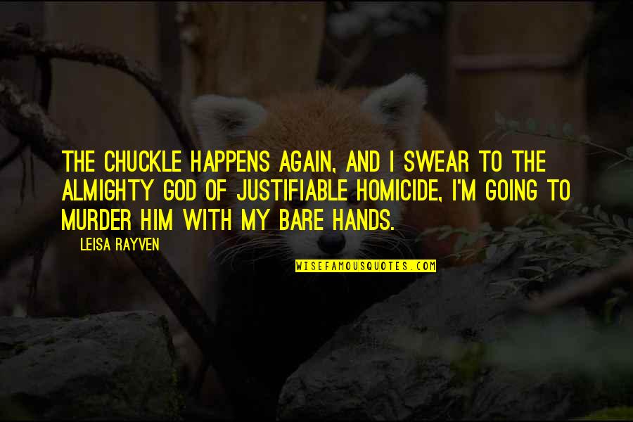 Foundem Quotes By Leisa Rayven: The chuckle happens again, and I swear to