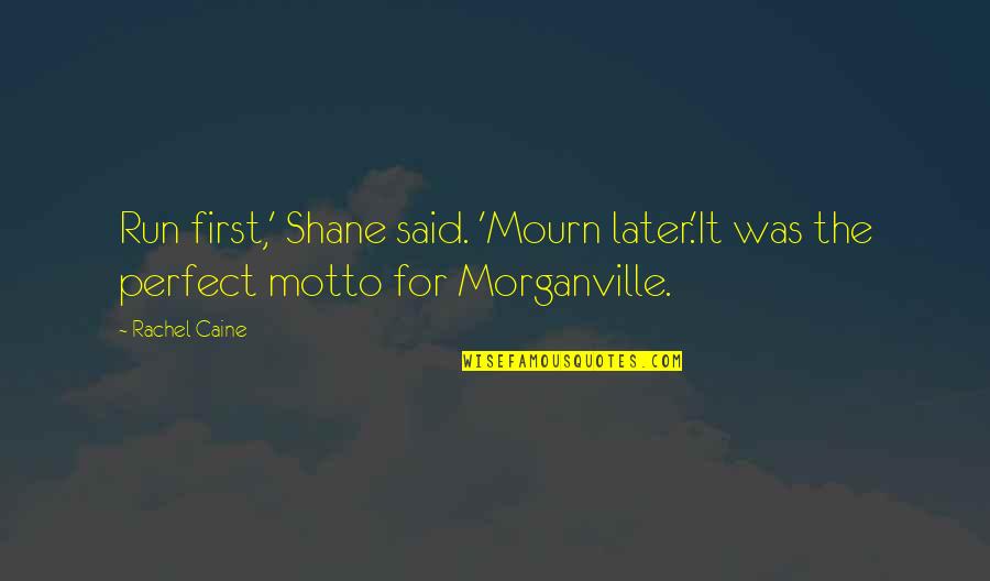 Founder Of Olympic Games Quotes By Rachel Caine: Run first,' Shane said. 'Mourn later.'It was the