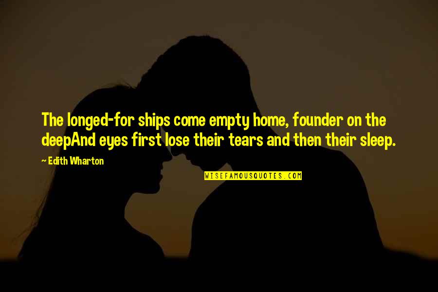 Founder Quotes By Edith Wharton: The longed-for ships come empty home, founder on