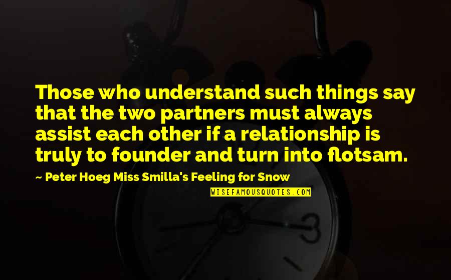 Founder Quotes By Peter Hoeg Miss Smilla's Feeling For Snow: Those who understand such things say that the