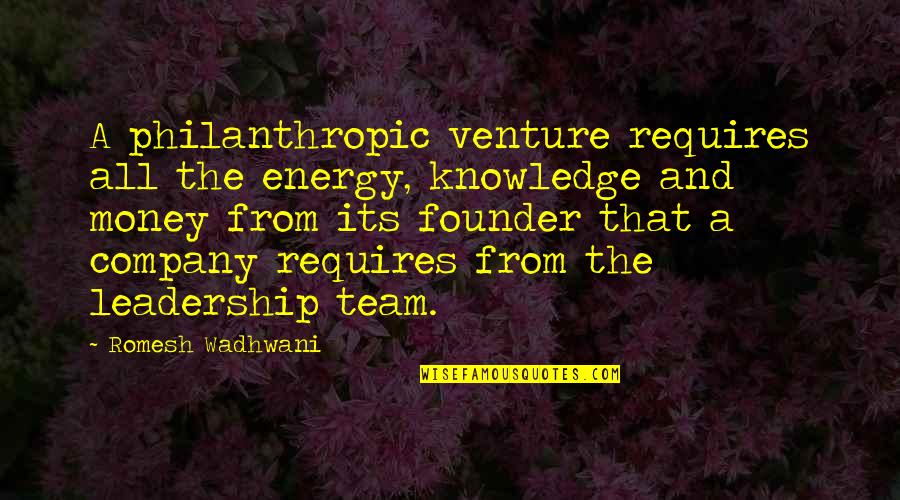 Founder Quotes By Romesh Wadhwani: A philanthropic venture requires all the energy, knowledge