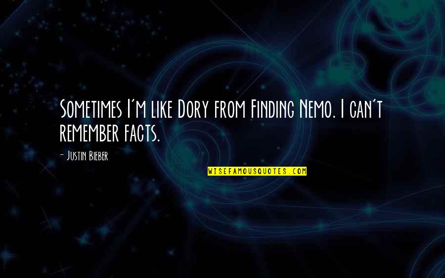 Foundering Quotes By Justin Bieber: Sometimes I'm like Dory from Finding Nemo. I