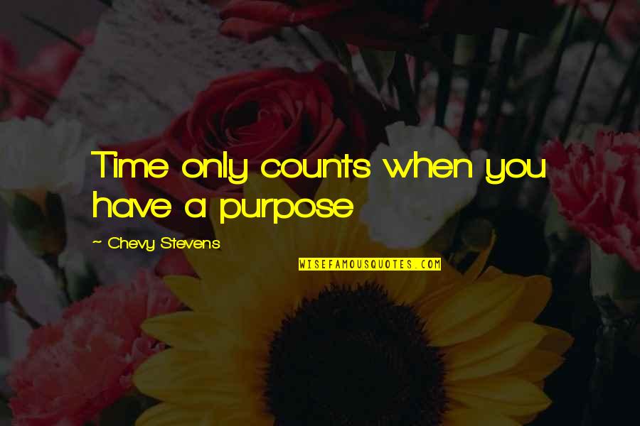 Foundering Vs Floundering Quotes By Chevy Stevens: Time only counts when you have a purpose