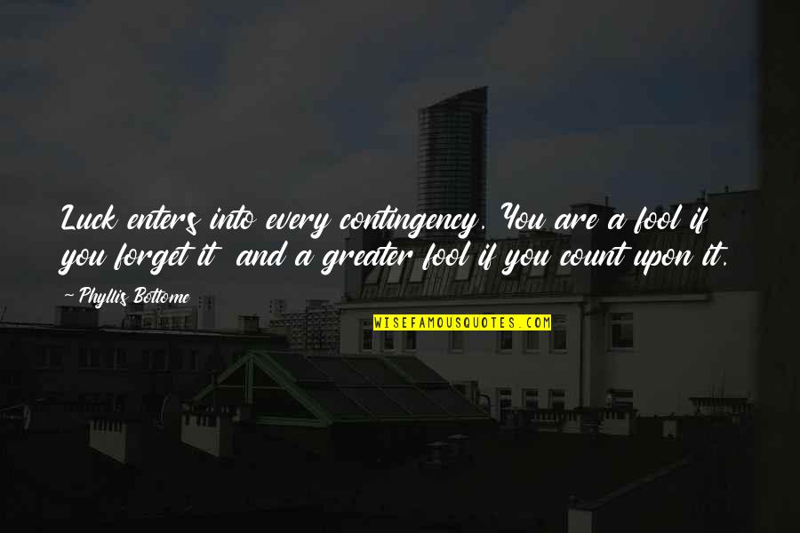 Founders Anderson Quotes By Phyllis Bottome: Luck enters into every contingency. You are a Founders Anderson Quotes By Phyllis Bottome: Luck enters into every contingency. You are a