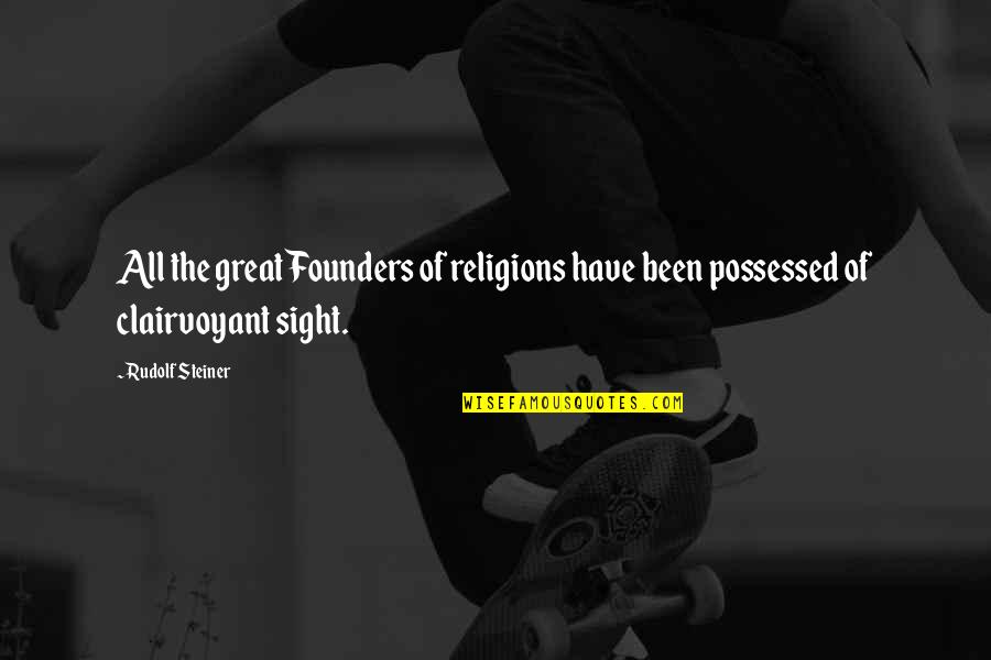 Founders Quotes By Rudolf Steiner: All the great Founders of religions have been