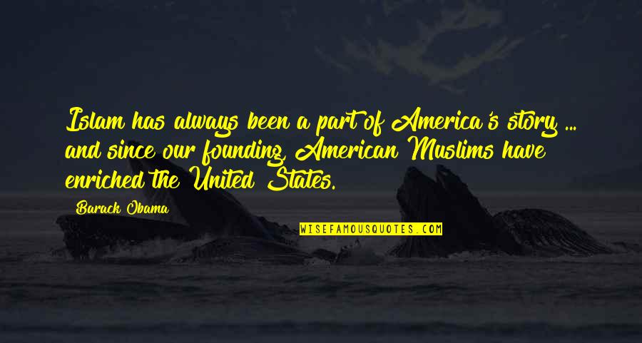 Founding America Quotes By Barack Obama: Islam has always been a part of America's