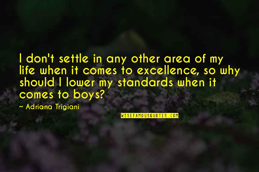 Founding Father Christian Quotes By Adriana Trigiani: I don't settle in any other area of