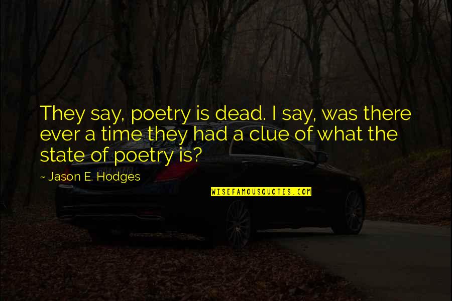 Founding Father Christian Quotes By Jason E. Hodges: They say, poetry is dead. I say, was