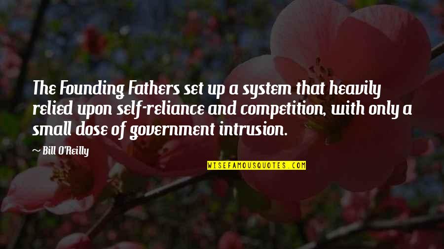 Founding Father Quotes By Bill O'Reilly: The Founding Fathers set up a system that Founding Father Quotes By Bill O'Reilly: The Founding Fathers set up a system that