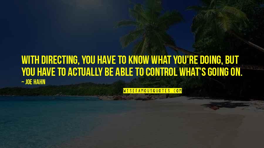 Founding Father Quotes By Joe Hahn: With directing, you have to know what you're Founding Father Quotes By Joe Hahn: With directing, you have to know what you're