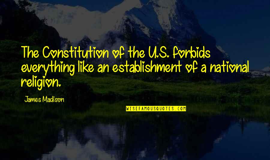 Founding Fathers And Religion Quotes By James Madison: The Constitution of the U.S. forbids everything like Founding Fathers And Religion Quotes By James Madison: The Constitution of the U.S. forbids everything like