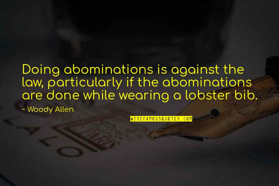 Founding Fathers Constitution Quote Quotes By Woody Allen: Doing abominations is against the law, particularly if Founding Fathers Constitution Quote Quotes By Woody Allen: Doing abominations is against the law, particularly if