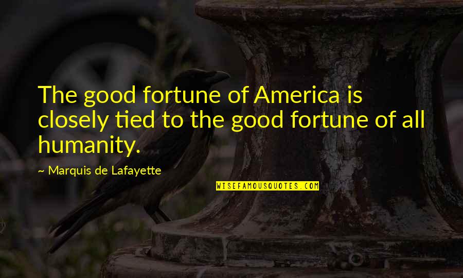 Founding Fathers Income Tax Quotes By Marquis De Lafayette: The good fortune of America is closely tied