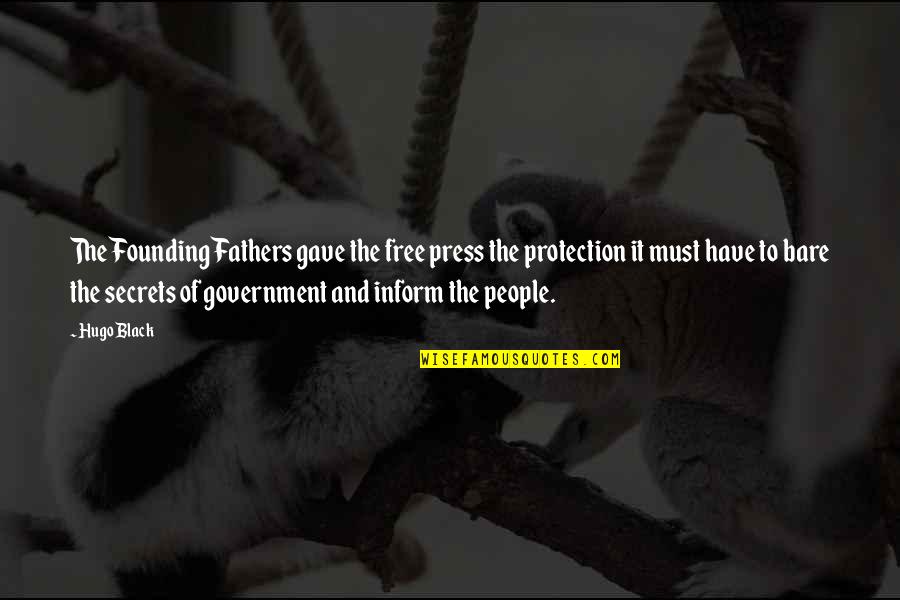 Founding Fathers Quotes By Hugo Black: The Founding Fathers gave the free press the