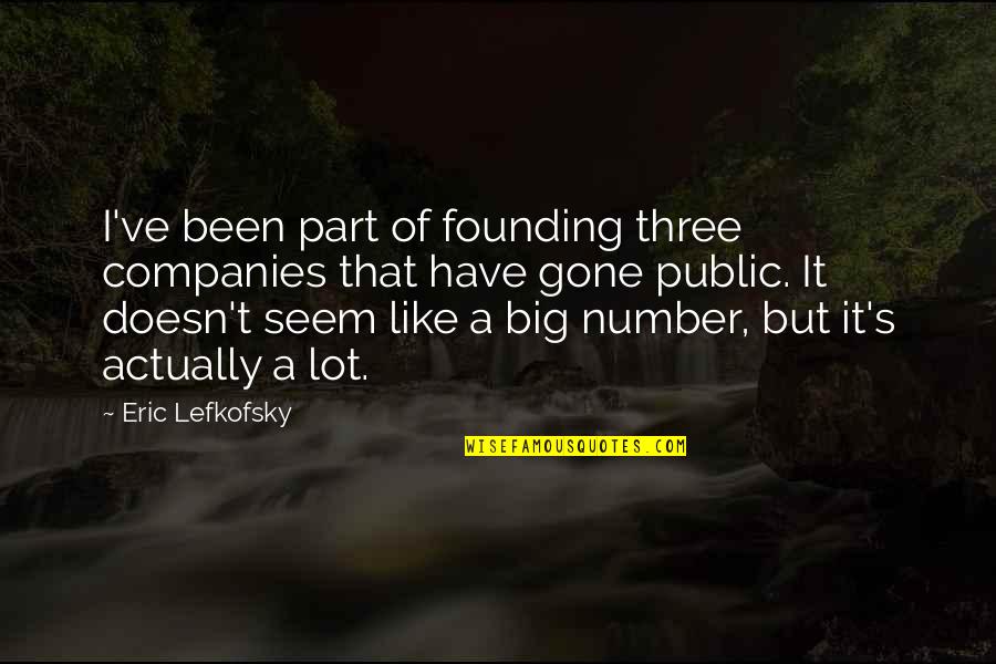 Founding Quotes By Eric Lefkofsky: I've been part of founding three companies that