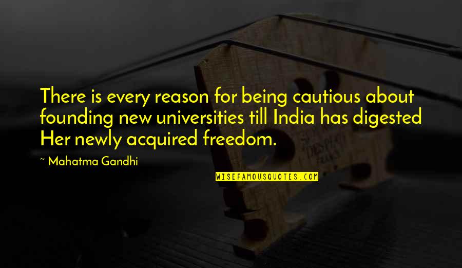 Founding Quotes By Mahatma Gandhi: There is every reason for being cautious about