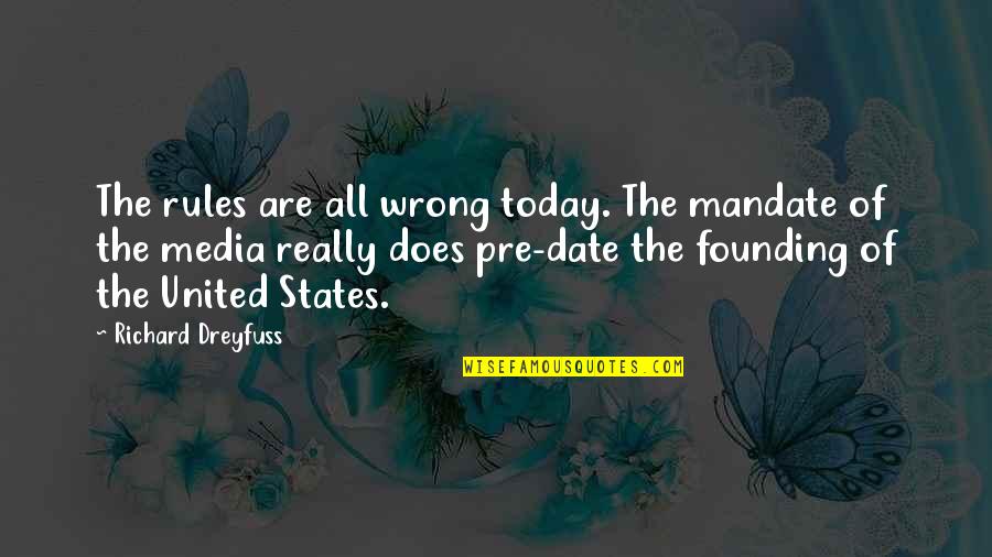 Founding Quotes By Richard Dreyfuss: The rules are all wrong today. The mandate