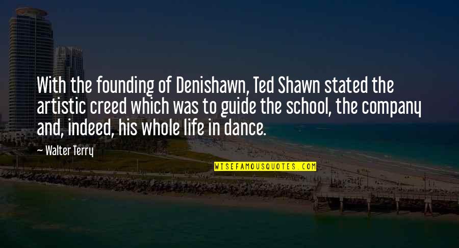 Founding Quotes By Walter Terry: With the founding of Denishawn, Ted Shawn stated