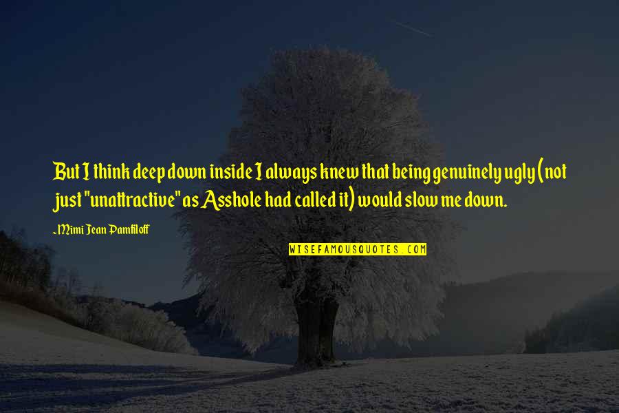 Foundry Hotel Quotes By Mimi Jean Pamfiloff: But I think deep down inside I always Foundry Hotel Quotes By Mimi Jean Pamfiloff: But I think deep down inside I always
