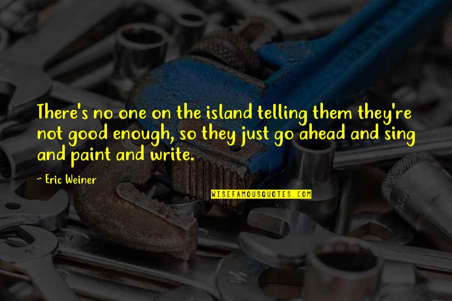 Foundryman Logo Quotes By Eric Weiner: There's no one on the island telling them Foundryman Logo Quotes By Eric Weiner: There's no one on the island telling them