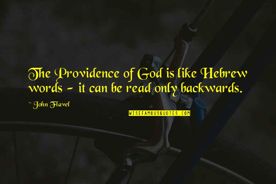 Founds Quotes By John Flavel: The Providence of God is like Hebrew words