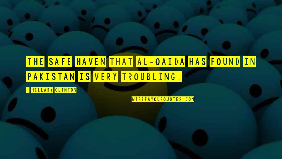 Found'st Quotes By Hillary Clinton: The safe haven that al-Qaida has found in Found'st Quotes By Hillary Clinton: The safe haven that al-Qaida has found in